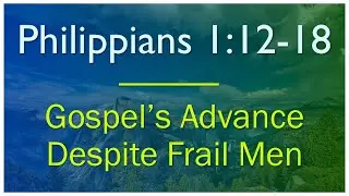 Philippians 1:12-18 - Verse by Verse Bible Study