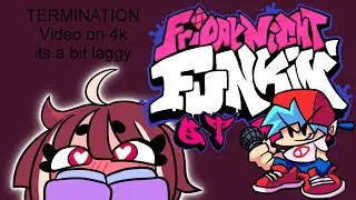 Termination 4k WARNING! its laggy 