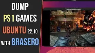 How to Backup/Dump/Rip PS1 Games Using Brasero on Ubuntu 22.10 (Linux)