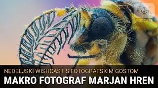 WishCAST - Makro fotograf Marjan Hren