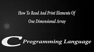 How To #Read and #Print #Elements Of #One #Dimentional #Array | C Programming Tutorial |