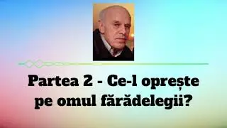 2 - Ce-l oprește pe omul făradelegii? - fratele Simionuc Mariț