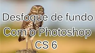 Desfoque de fundo com o Photoshop Cs6