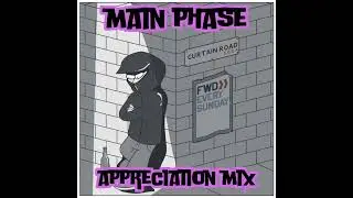 Main Phase Appreciation Mixtape
