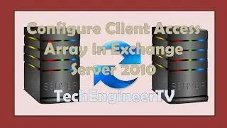 Configure Client Access Array in Exchange Server 2010