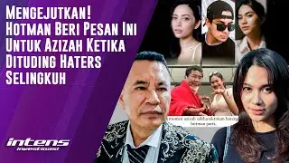 Hotman Beri Pesan Untuk Azizah Ketika Dituding Haters Selingkuh | Intens Investigasi | Eps 4193