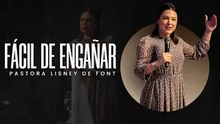 Fácil de Engañar | Pra. Lisney de Font | 05-07-2025