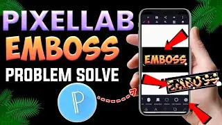 How To Fix Emboss Problem In Pixellab 2023 | Pixellab Emboss Problem Solved 2023 | New pixelLab