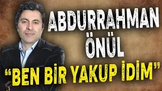 Abdurrahman Önül - BEN BİR YAKUP İDİM | En Güzel İlahiler