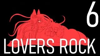 lovers rock - Part 6 [DR3]