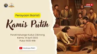 Perayaan Ekaristi Kamis Putih, 14 April 2022 pk. 19.00 | Paroki Keluarga Kudus Cibinong