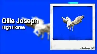 Ollie Joseph - High Horse (Prod Galaxy X)