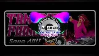 MAHAL ANG GASOLINA BOUNCE [ DJ JULMIX TPDJ'S ]