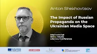IOMLC | Anton Shekhovtsov | The Impact of Russian Propaganda on the Ukrainian Media Space