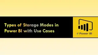 Types of Storage Modes in Power BI with Use Cases