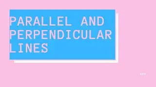 Perpendicular and Parallel Lines