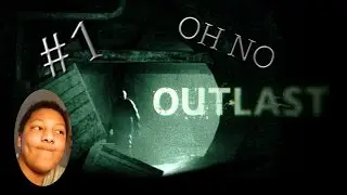 Outlast #1 [Oh no]
