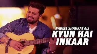 Kyun Hai Inkaar Tumko Aane Se - Nabeel Shaukat Ali - Official Video