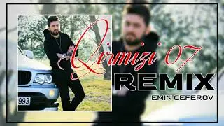 Emin Ceferov- Qirmizi 07 (Remiks) 2022