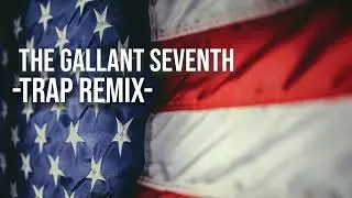 The Gallant Seventh TRAP REMIX (Prod. by Sabertooth Beats)