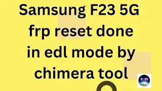 Samsung F23 5G frp remove in edl mode by chimera tool