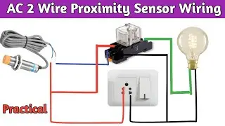 AC 2 wire (220 V) Proximity Sensor Connection with Relay & Load । AC Sensor Working with Load.