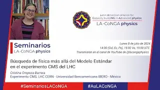 Seminarios #LACoNGAphysics | Física mas allá del Modelo Estándard  - Cristina Oropeza Barrera