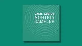 Oasis Audio's December Sampler