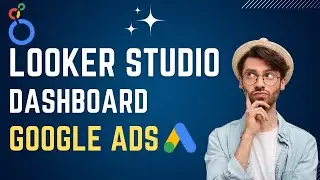 Create a Looker Studio Dashboard for Google Ads: Step-by-Step Tutorial