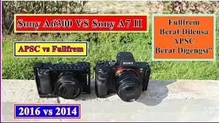 Sony a6300 vs a7 mark II test foto