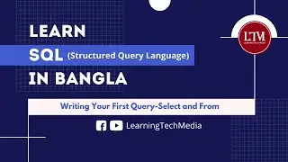 Writing Your First Query-Select and From | SQL বাংলা টিউটোরিয়াল
