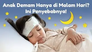Cara Mengatasi Anak Demam di Malam Hari