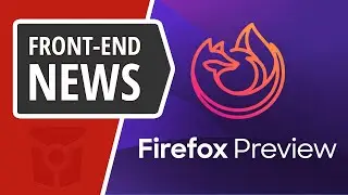 Front End News #7: Firefox Preview, Cost of JavaScript in 2019, and Tracking Prevention in MS Edge