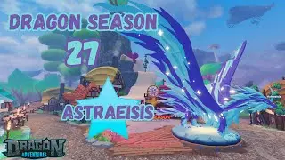 🐲⭐ Season 27 the Astraeisis! | Dragon Adventures