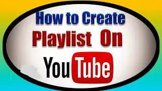 How to creat playlist on YouTube channel