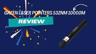 GREEN LASER Pointers 532nm 10000m High Power Laser 303  Review