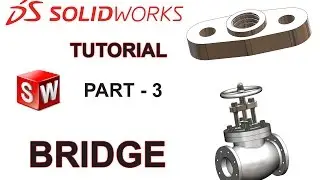 Steam Stop Valve Bridge Tutorial - Solidworks Tutorial (With Orignal Drawing)