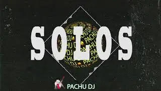 SOLOS - PLAN B TONY DIZE (TURREO CHILL) | PACHU DJ