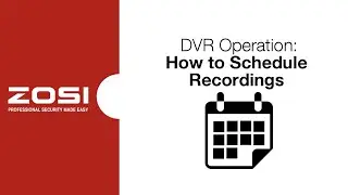 ZOSI DVR Operation - How to Schedule Recordings
