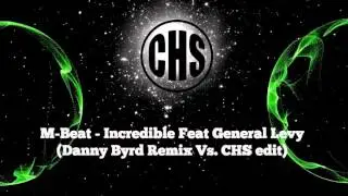 M-Beat - Incredible Feat General Levy (Danny Byrd Remix Vs. CHS Edit N°2)