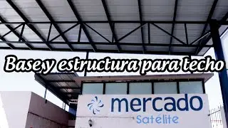 Techo de 300m2 en el Mercado Satélite, estructura de alma abierta y cubierta de lámnina - El Maestre