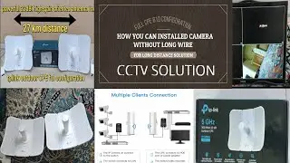 Long Distance CCTV camera Solution configuration and setup CPE No Need Long wire