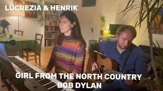 GIRL FROM THE NORTH COUNTRY - Lucrezia & Henrik (Lucretile Project)*Bob Dylan