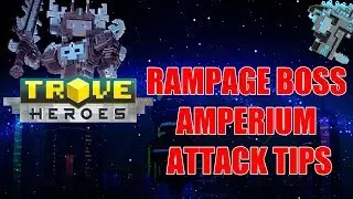 Trove Rampage Boss, Amperium Attack Tips - Trove Hourly Rampage Challenges
