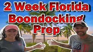 Prepping For Two Weeks Of Boondocking In Florida