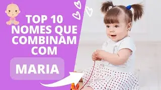 👧TOP 10 NOMES COMPOSTOS QUE COMBINAM COM MARIA