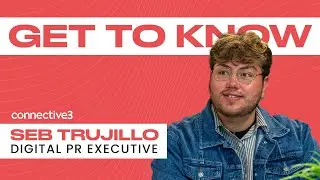 Get to Know Our New Starter - Seb Trujillo, Digital PR Exec at connective3