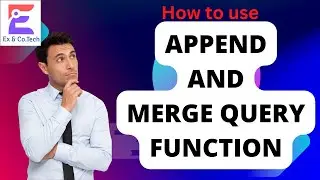 How to use Append and Merge Query