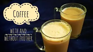 Hot Frothy Coffee With And Without A Frother I Instant Coffee In 2 Ways I Coffee Recipe