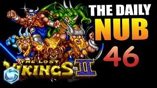 The Lost Vikings! // The Daily Nub 46